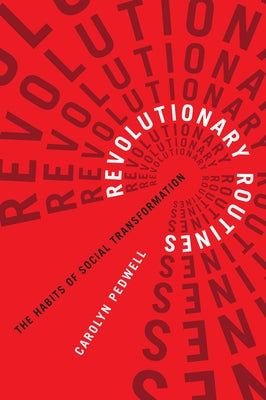 Revolutionary Routines: The Habits of Social Transformation by Pedwell, Carolyn