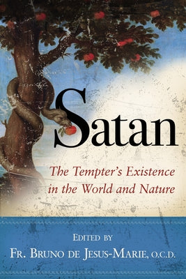 Satan: The Tempter's Existence in the World and Nature by de Jesus-Marie, Bruno