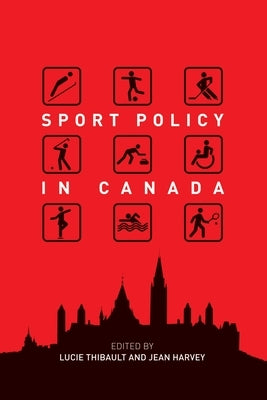 Sport Policy in Canada by Thibault, Lucie