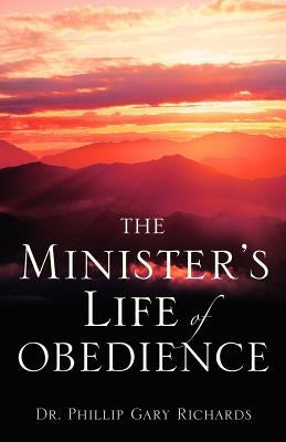 The Minister's Life of Obedience by Richards, Phillip Gary