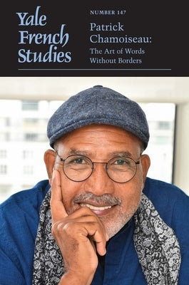 Yale French Studies, Number 147: Patrick Chamoiseau: The Art of Words Without Borders Volume 147 by Trezise, Thomas
