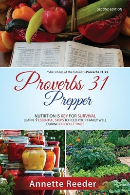 Proverbs 31 Prepper 4 Essential Steps to Feed The Family Well During Uncertainty by Reeder, Annette