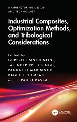 Industrial Composites, Optimization Methods, and Tribological Considerations by Saini, Gurpreet Singh