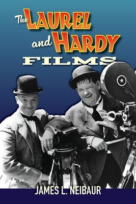 The Laurel and Hardy Films by Neibaur, James L.