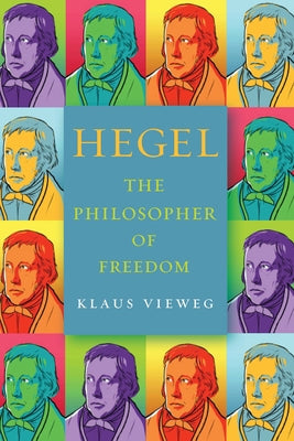 Hegel: The Philosopher of Freedom by Vieweg, Klaus