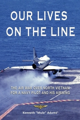 Our Lives On the Line by Adams, Kenneth