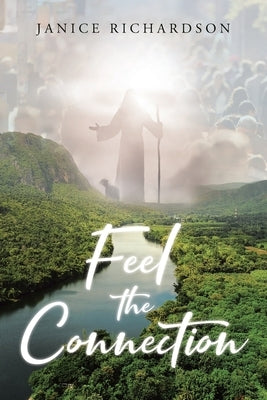 Feel the Connection by Richardson, Janice