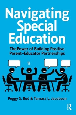 Navigating Special Education: The Power of Building Positive Parent-Educator Partnerships by Bud, Peggy