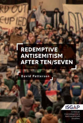 Redemptive Antisemitism After Ten/Seven by Patterson, David
