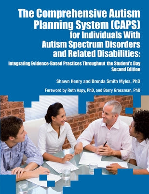 The Comprehensive Autism Planning System (Caps) for Individuals with Autism and Related Disabilities: Integrating Evidence-Based Practices Throughout by Henry, Shawn