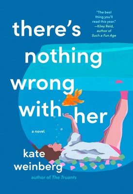 There's Nothing Wrong with Her by Weinberg, Kate