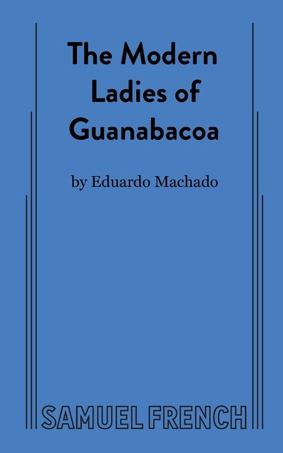 The Modern Ladies of Guanabacoa by Machado, Eduardo