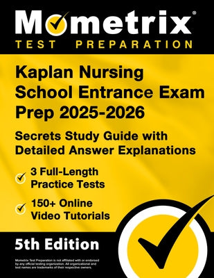 Kaplan Nursing School Entrance Exam Prep 2025-2026 - 3 Full-Length Practice Tests, 150+ Online Video Tutorials, Secrets Study Guide with Detailed Answ by Matthew Bowling