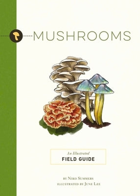 Mushrooms: An Illustrated Field Guide by Summers, Niko