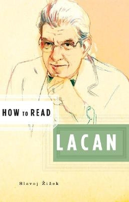 How to Read Lacan by Zizek, Slavoj