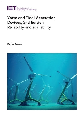 Wave and Tidal Generation Devices: Reliability and Availability by Tavner, Peter