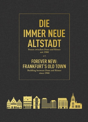 Forever New: Frankfurt's Old Town: Building Between Dom and Römer Since 1900 by Sturm, Philipp