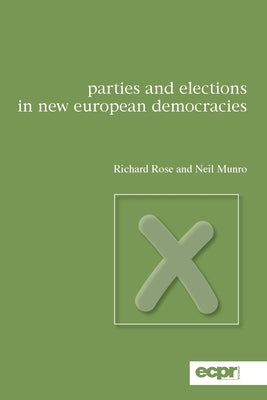 Parties and Elections in New European Democracies by Rose, Richard