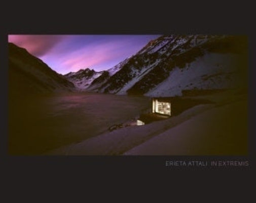 In Extremis: Landscape Into Architecture by Attali, Erieta