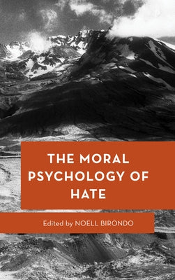 The Moral Psychology of Hate by Birondo, Noell