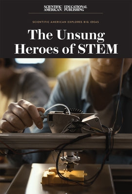 The Unsung Heroes of Stem by Scientific American Editors