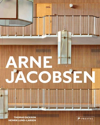 Arne Jacobsen: Furniture, Lighting, Textile Design and Architectural Renovations, 1925-1971 by Dickson, Thomas