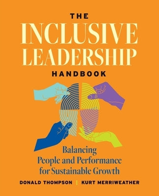 The Inclusive Leadership Handbook: Balancing People and Performance for Sustainable Growth by Thompson, Donald