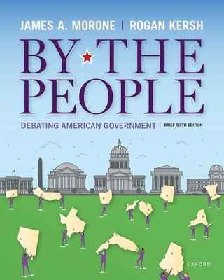 By the People: Debating American Government, Brief Edition by Morone, James