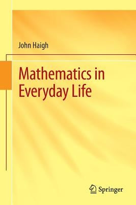 Mathematics in Everyday Life by Haigh, John