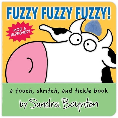 Fuzzy Fuzzy Fuzzy!: A Touch, Skritch, and Tickle Book by Boynton, Sandra