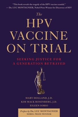 The Hpv Vaccine on Trial: Seeking Justice for a Generation Betrayed by Holland, Mary