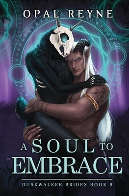A Soul to Embrace: Duskwalker Brides by Reyne, Opal