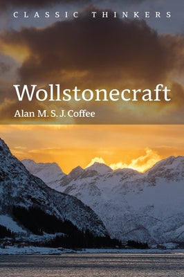 Wollstonecraft: Independent Woman by Coffee, Alan M. S. J.