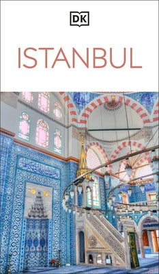DK Istanbul: Must-See Sights. Culture & History. Detailed Maps & Tours. Covers Sultanahmet, Beyoglu, & More by Dk Travel