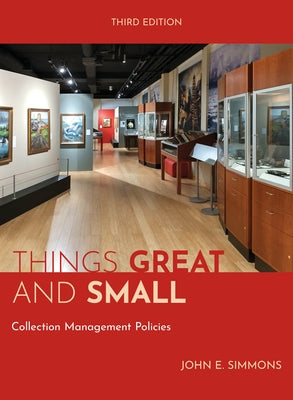 Things Great and Small: Collection Management Policies by Simmons, John E.