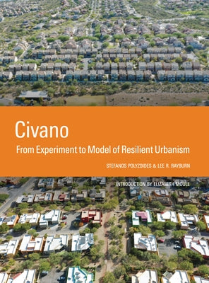 Civano: From Experiment to Model of Resilient Urbanism by Polyzoides, Stefanos