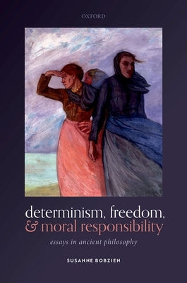 Determin, Freedom, & Moral Respons C by Bobzien