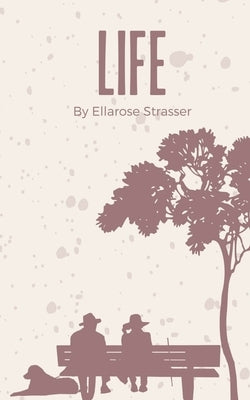 Life by Strasser, Ellarose