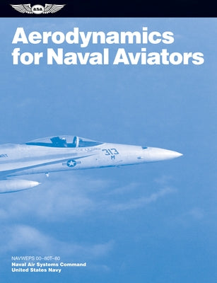 Aerodynamics for Naval Aviators (2024): Navweps 00-80t-80 by U S Navy Naval Air Systems Command