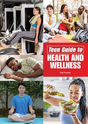 Teen Guide to Health and Wellness by Snyder, Gail