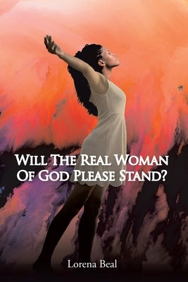 Will the Real Woman of God Please Stand? by Beal, Lorena