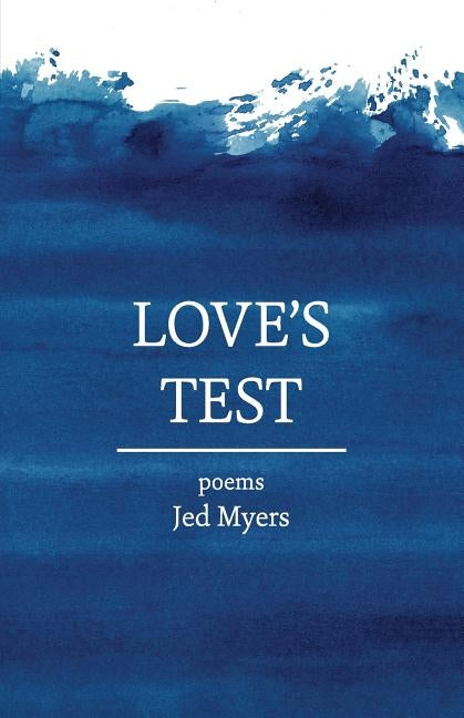 Love's Test: poems by Myers, Jed