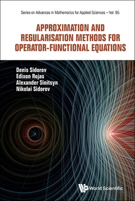 Approximation & Regular Methods Operator-Function Equations by Sidorov Denis