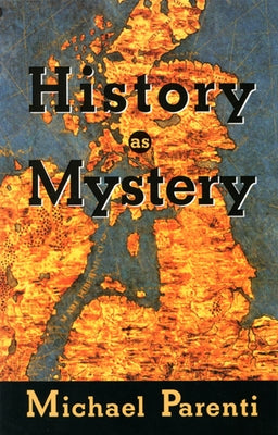 History as Mystery by Parenti, Michael