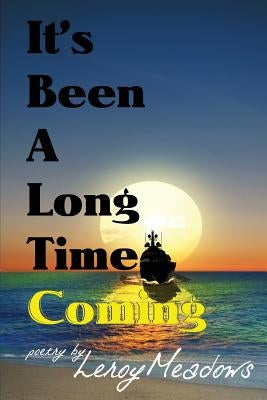 It's Been a Long Time Coming by Meadows, Leroy