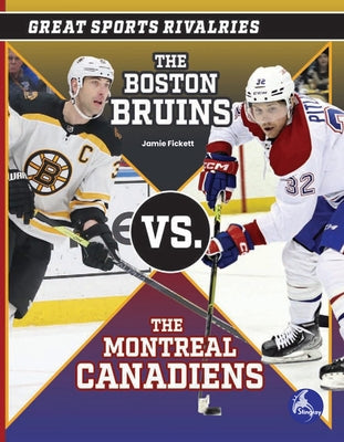 The Boston Bruins vs. the Montreal Canadiens by Fickett, Jamie