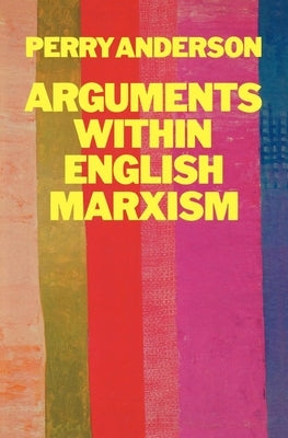 Arguments Within English Marxism by Anderson, Perry