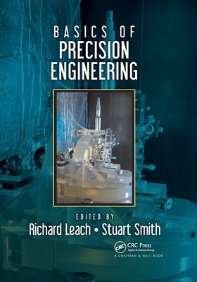 Basics of Precision Engineering by Leach, Richard