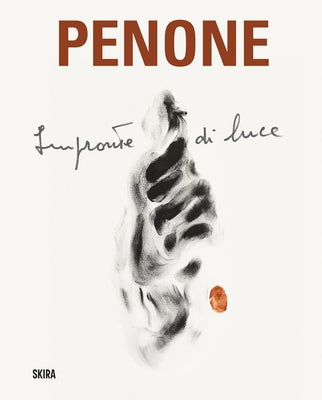 Giuseppe Penone: Imprints of Light by Penone, Giuseppe