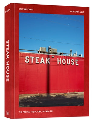 Steak House: The People, the Places, the Recipes by Wareheim, Eric
